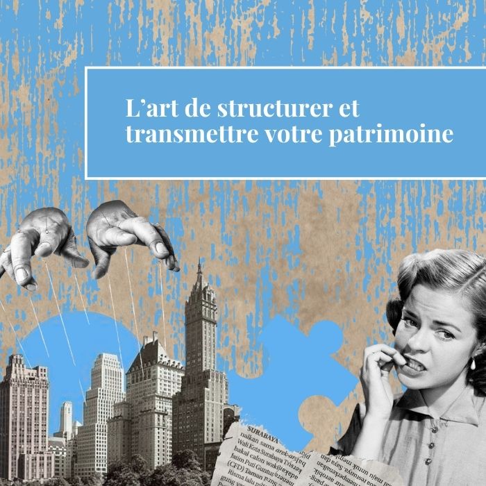 structurer et transmettre son patrimoine grâce à un cabinet de gestion de patrimoine